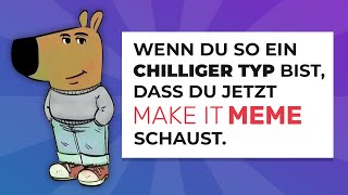 MEMES die dich AUS DER FASSUNG BRINGEN | Make it Meme