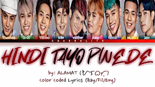 ALAMAT (ᜀᜎᜊᜆ᜔) - HINDI TAYO PWEDE (Color Coded Lyrics Bay/Fil/Eng)