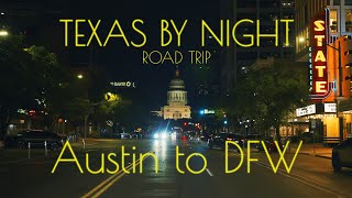Night Road Trip from Austin Texas to Dallas - Ft. Worth 4K HDR