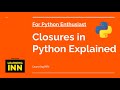 What are Closures in Python | Python Closures Explained | For Python Enthusiast