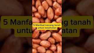 5 Manfaat kacang tanah untuk kesehatan #manfaatbuah #kesehatan