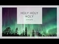 Holy Holy Holy Lord God Almighty - Hymn (Lyrics) - LATRIA worship songs