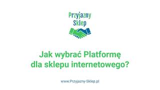 Jaka Platforma dla sklepu internetowego - Przyjazny-Sklep.pl