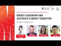 Energy Leadership and Australia’s Energy Transition | Monash Energy Webinar Series