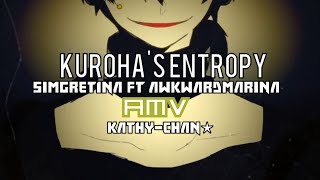 Kuroha's Entropy『SimGretina ft.AwkwardMarina』