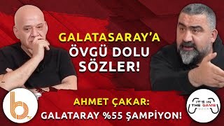 Ahmet Çakar: Galatasaray %55 ile Şampiyon! | Fatih Terim Bir Daha Galatasaray'a...