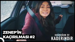 Zeynep Kaçırıldı (Part 2) |  Doğduğun Ev Kaderindir