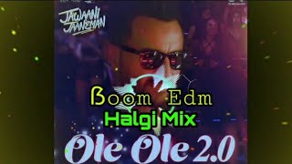Ole Ole 2.0 New Latest Song {ẞoom Halgi Mix}DJ Gaurav  MND &DJ R A Production Sawardi