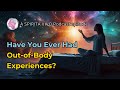 Beyond the Physical: Exploring Out-of-Body Experiences  | SPIRITA VIVO Podcast