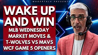 MLB Wednesday Early Market Moves | Mavericks vs Timberwolves Game 5 | (5/29/24 Wake Up and WIN!)