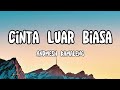 Andmesh - Cinta Luar Biasa (Lirik Lagu)