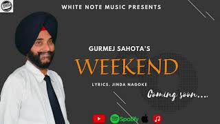 Gurmej Sahota : WEEKEND (Intro) || Jinda Nagoke || New Punjabi Songs 2022