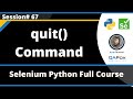 quit() Command in Selenium Python (Session 67)