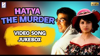 Hatya The Murder Video Song Jukebox l Classical Hit Song l Kumar Sanu , Alka Yagnik - Akshay Kumar