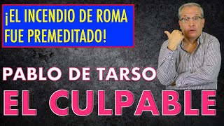 F. E. 233 EL INCENDIO DE ROMA 2. PABLO DE TARSO ES EL CULPABLE Y TE LO DEMUESTRO, TENGO LAS PRUEBAS