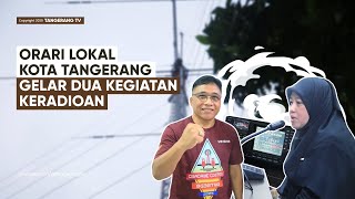 Ikut Rayakan HUT ke-32 Kota Tangerang, Orari Lokal Gelar Dua Kegiatan Keradioan [TangerangTV]