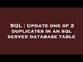 SQL : Update one of 2 duplicates in an sql server database table