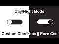 Custom Checkbox Button || Day/Night Mode With Pure Css