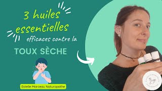 3 huiles essentielles efficaces contre LA TOUX SECHE