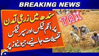 Income and Super Tax on Agriculture in Sindh - Breaking News - Geo News