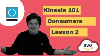 AWS Kinesis 101 | Lesson 2: Build A Kinesis Consumer Using Lambda And DynamoDB