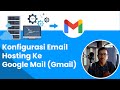 Cara Konfigurasi Koneksi Email Hosting ke Email Google (Gmail)