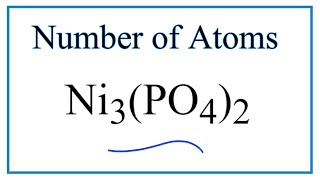How to Find the Number of Atoms in Ni3(PO4)2