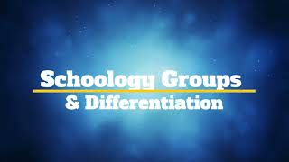 Basic Setup: Schoology Groups & Differentiation