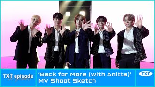 [EPISODE] TXT (투모로우바이투게더) ‘Back for More (with Anitta)’ MV Shoot Sketch