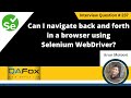 Can I navigate back & forth in a browser using Selenium WebDriver (Selenium Interview Question #237)