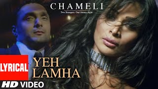 "Yeh Lamha" Lyrical Video Song | Chameli | Sunidhi Chauhan | Kareena Kapoor, Rahul Bose