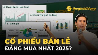 ĐỊNH GIÁ chi tiết CỔ PHIẾU MWG - Cổ phiếu Bán lẻ đáng mua nhất 2025?