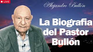 La Biografia del Pastor Bullón