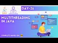 Day-26 | Multithreading | JAVA Tutorial | JAVA Full Course