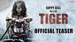 Sippy Gill : TIGER (Teaser) || New Punjabi Movie 2016 || SagaHits