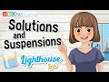 Lighthouse Lab – Solutions and Suspensions