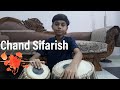 Chand Sifarish || Tabla Cover || Aahank Rajotia.