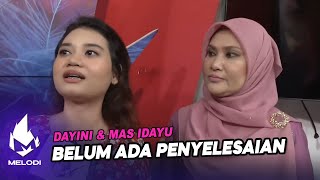 Dayini & Mas Idayu belum ada penyelesaian | Melodi (2022)