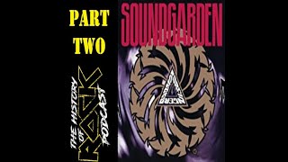 The History of Rock podcast with me & Brandon Coates. Episode 8 part 2 "Soundgarden, Badmotorfinger"