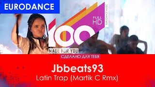 Jbbeats93 - Latin Trap (Martik C Remix) [100% Made For You]