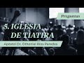 Iglesia de Tiratira  - Preguntas   - Apóstol Dr. Othoniel Ríos Paredes