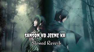 Sanson Ko Jeene Ka | Slowed Reverb Song | Zid | Arijit Singh | Reverb Zone