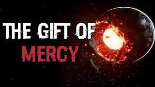 The Gift of Mercy | Sci-Fi Horror Creepypasta