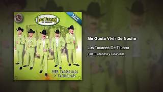 Me Gusta Vivir De Noche - Los Tucanes De Tijuana [Audio Oficial]