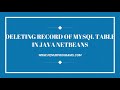 How to delete record of MySQL Table in Java using Netbeans Java(programming with MySQL & JDBC)