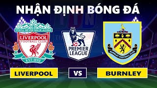 Nhận Định, Soi Kèo Liverpool vs Burnley | Vòng 2 Ngoại Hạng Anh