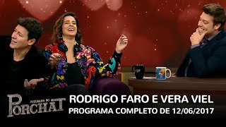 Programa do Porchat (completo) | Rodrigo Faro e Vera Viel (12/06/2017)