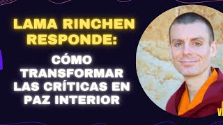 Lama Rinchen Responde: De la Paciencia ante las Críticas a la Alegría Incondicional