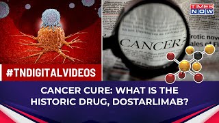 First In History- US drug, Dostarlimab Cures Every Patient of Cancer. Is Cancer Cure Finally Here?