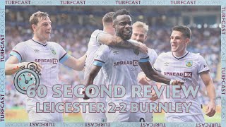 60 SECOND REVIEW | Leicester City 2-2 Burnley